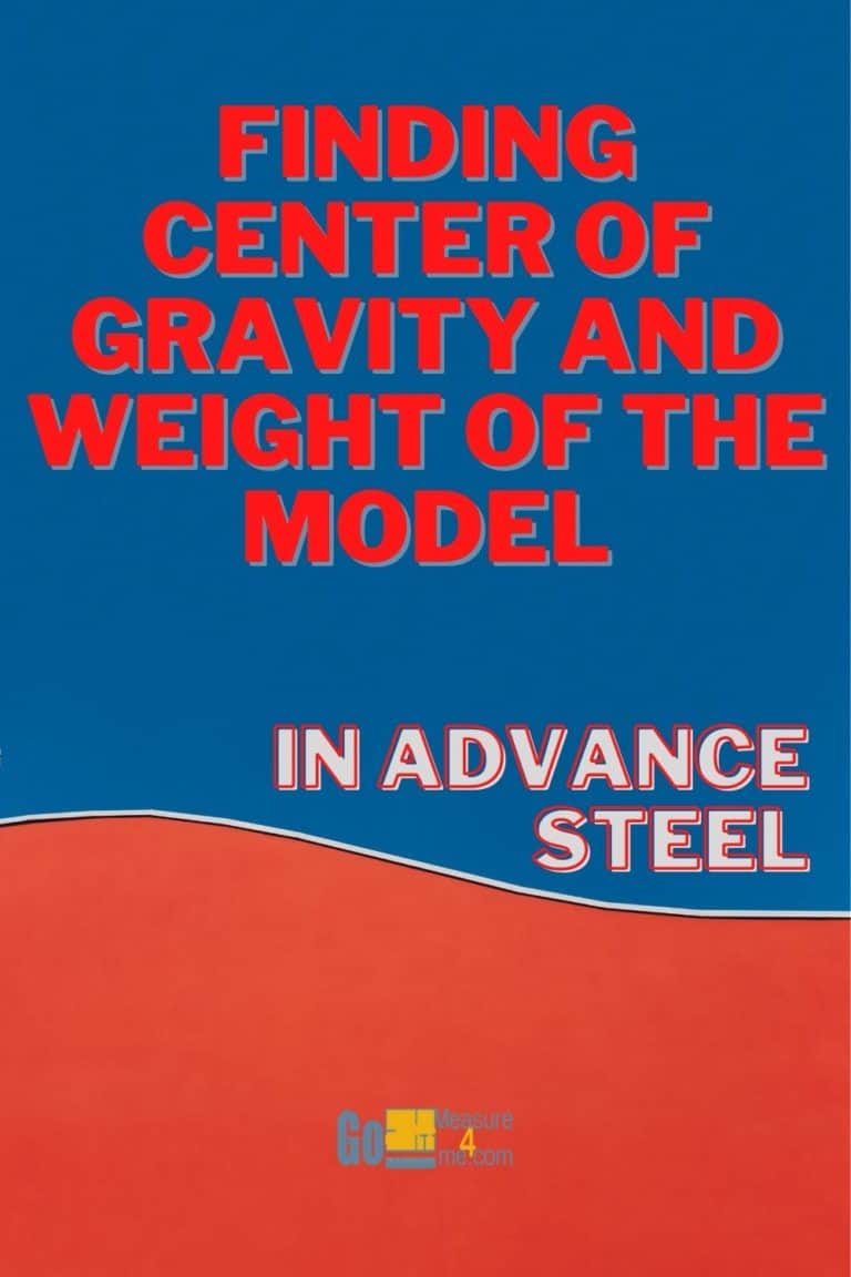 Finding Center Of Gravity And Weight Of The Model In Advance Steel